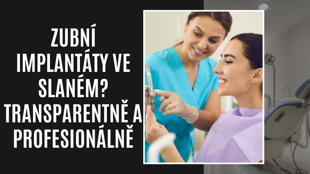 Zubní implantáty ve Slaném_ Transparentně a profesionálně